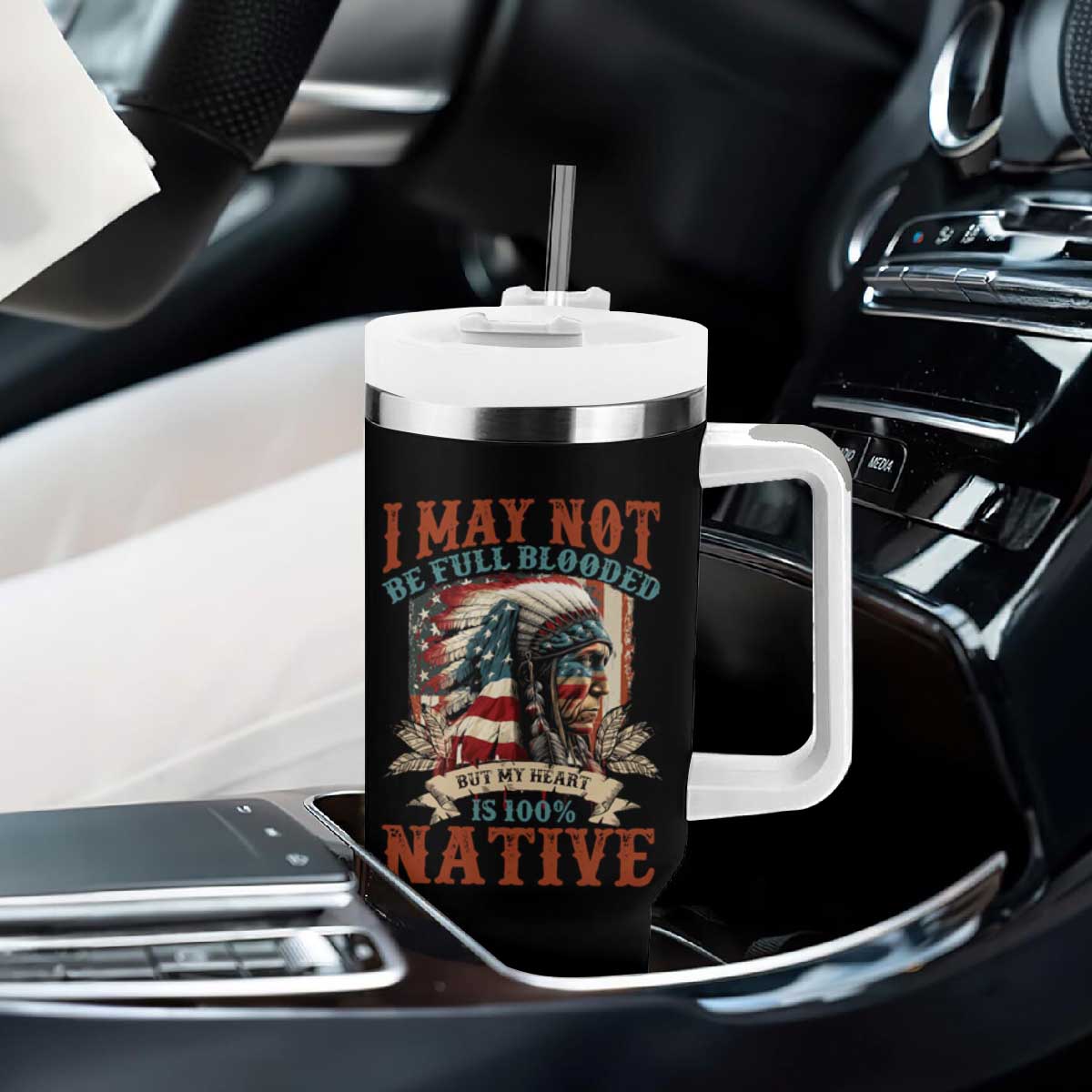 Native American Tumbler With Handle May Not Be Full Blooded My Heart 100% Native TS09 Print Your Wear