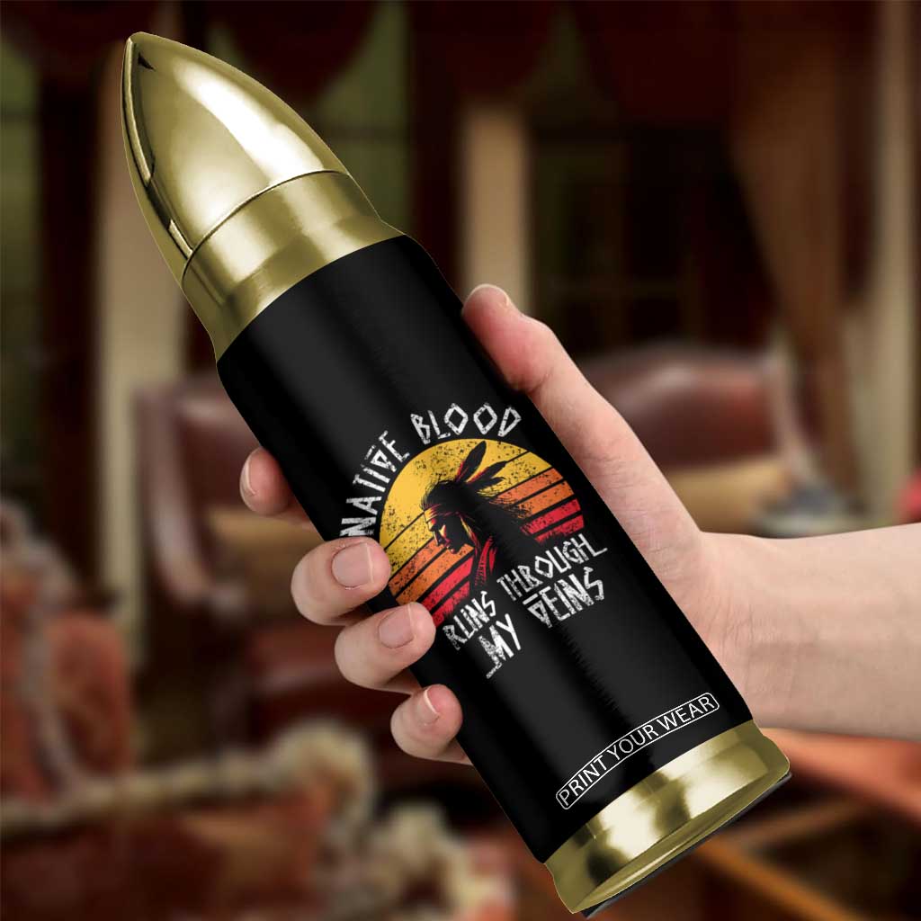 Native American Blood Runs Through My Veins Bullet Tumbler TS09 Print Your Wear