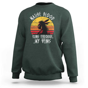 Native American Blood Runs Through My Veins Sweatshirt TS09 Dark Forest Green Print Your Wear