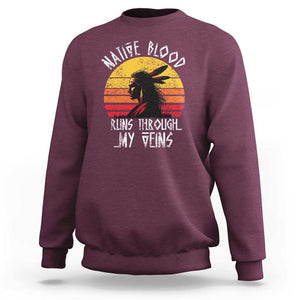 Native American Blood Runs Through My Veins Sweatshirt TS09 Maroon Print Your Wear