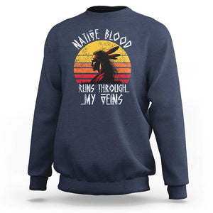 Native American Blood Runs Through My Veins Sweatshirt TS09 Navy Print Your Wear