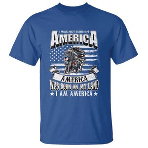 American Indian T Shirt America Was Born On My Land TS09 Royal Blue Print Your Wear