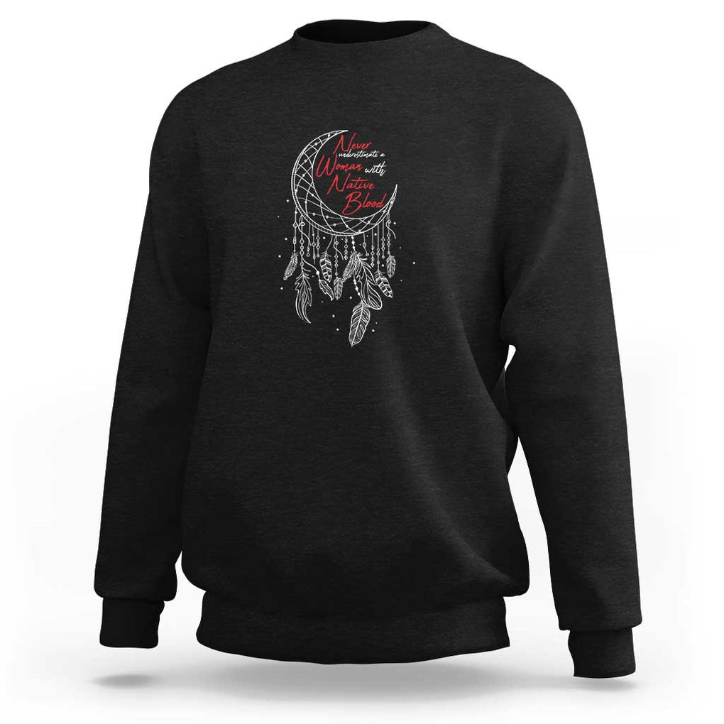 Indigenous Woman Sweatshirt Never Underestimate A Woman With Native Blood Dreamcatcher TS09 Black Print Your Wear