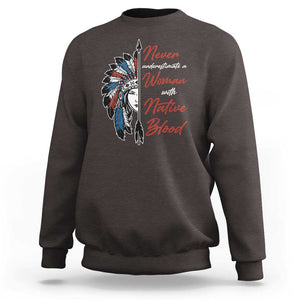 Indigenous Woman Sweatshirt Never Underestimate A Woman With Native Blood TS09 Dark Chocolate Print Your Wear