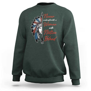 Indigenous Woman Sweatshirt Never Underestimate A Woman With Native Blood TS09 Dark Forest Green Print Your Wear