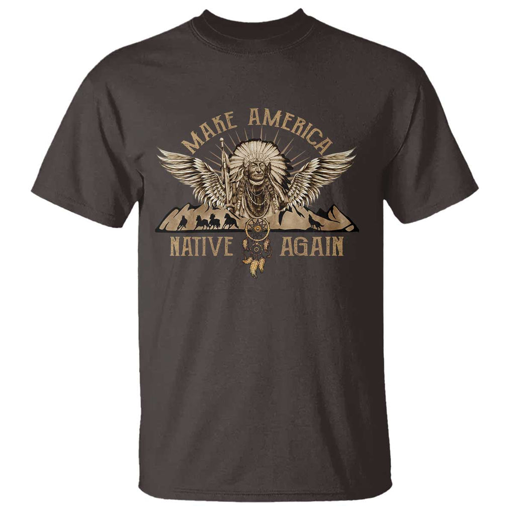Native American T Shirt Make America Native Again Wild Life TS09 Dark Chocolate Print Your Wear
