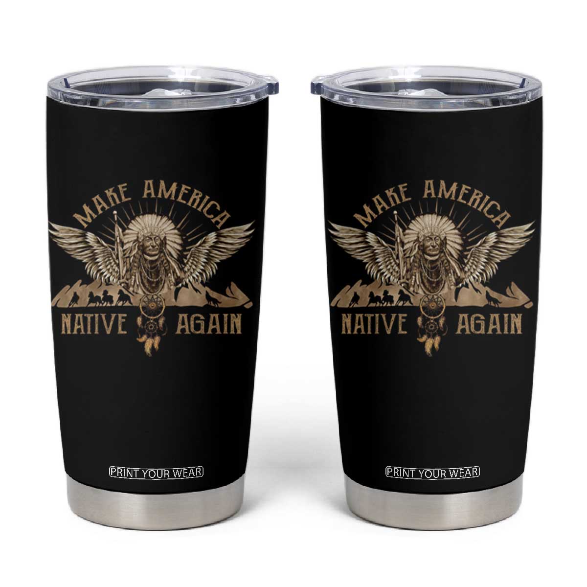 Native American Tumbler Cup Make America Native Again Wild Life TS09 Black Print Your Wear