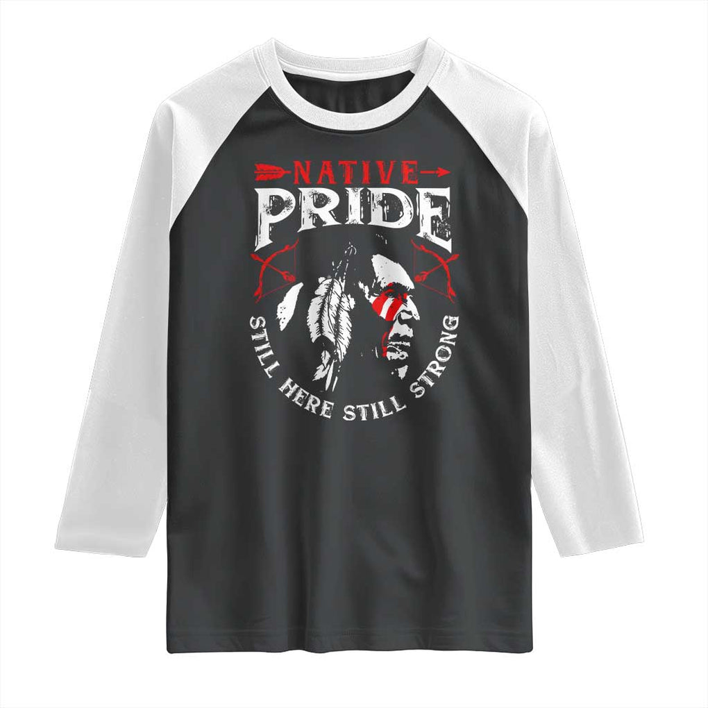 Native Pride Raglan Shirt Still Here Still Strong American Indian TS09 Black White Print Your Wear