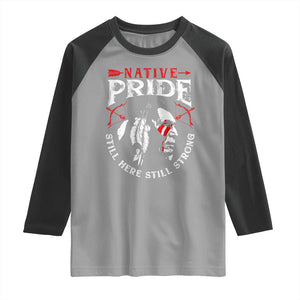 Native Pride Raglan Shirt Still Here Still Strong American Indian TS09 Sport Gray Black Print Your Wear