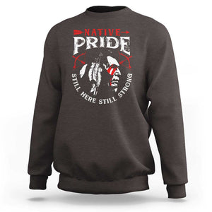 Native Pride Sweatshirt Still Here Still Strong American Indian TS09 Dark Chocolate Print Your Wear