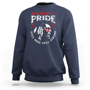 Native Pride Sweatshirt Still Here Still Strong American Indian TS09 Navy Print Your Wear