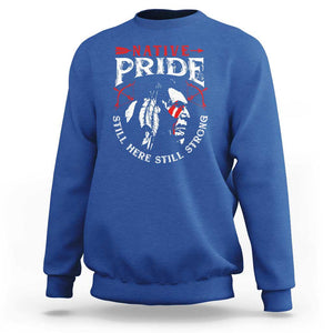 Native Pride Sweatshirt Still Here Still Strong American Indian TS09 Royal Blue Print Your Wear