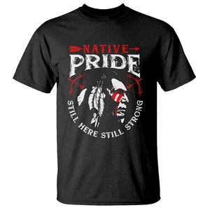 Native Pride T Shirt Still Here Still Strong American Indian TS09 Black Print Your Wear