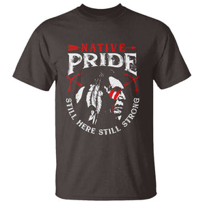 Native Pride T Shirt Still Here Still Strong American Indian TS09 Dark Chocolate Print Your Wear