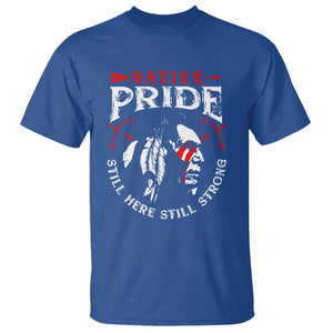 Native Pride T Shirt Still Here Still Strong American Indian TS09 Royal Blue Print Your Wear