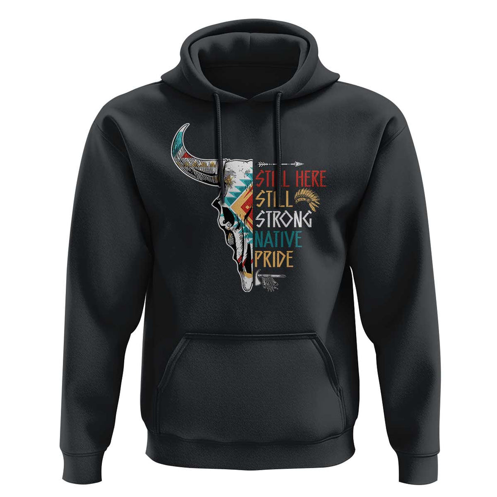 Native Pride Hoodie Still Here Still Strong American Indian TS09 Black Print Your Wear