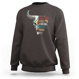 Native Pride Sweatshirt Still Here Still Strong American Indian TS09 Dark Chocolate Print Your Wear