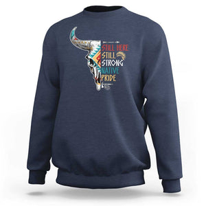 Native Pride Sweatshirt Still Here Still Strong American Indian TS09 Navy Print Your Wear