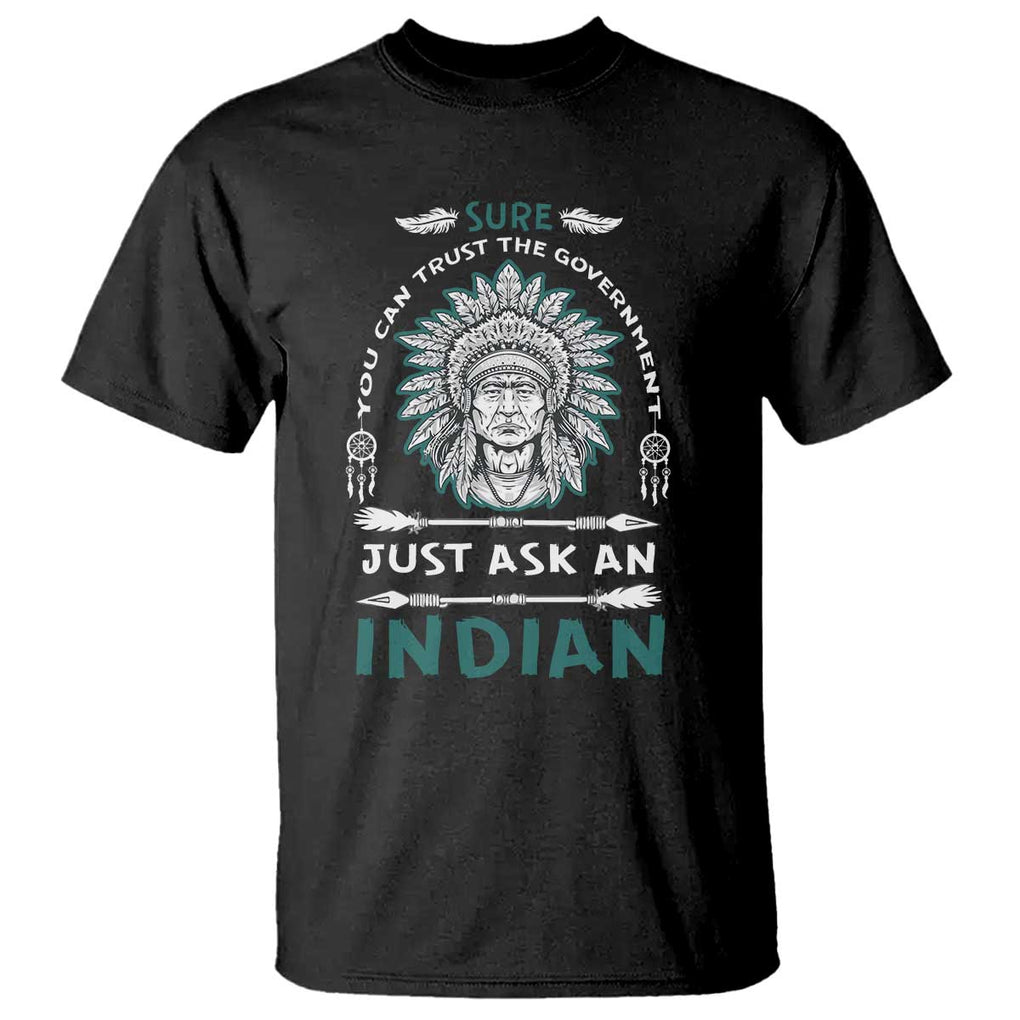 American Indian T Shirt You Can Trust The Government TS09 Black Print Your Wear