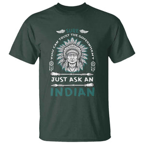 American Indian T Shirt You Can Trust The Government TS09 Dark Forest Green Print Your Wear