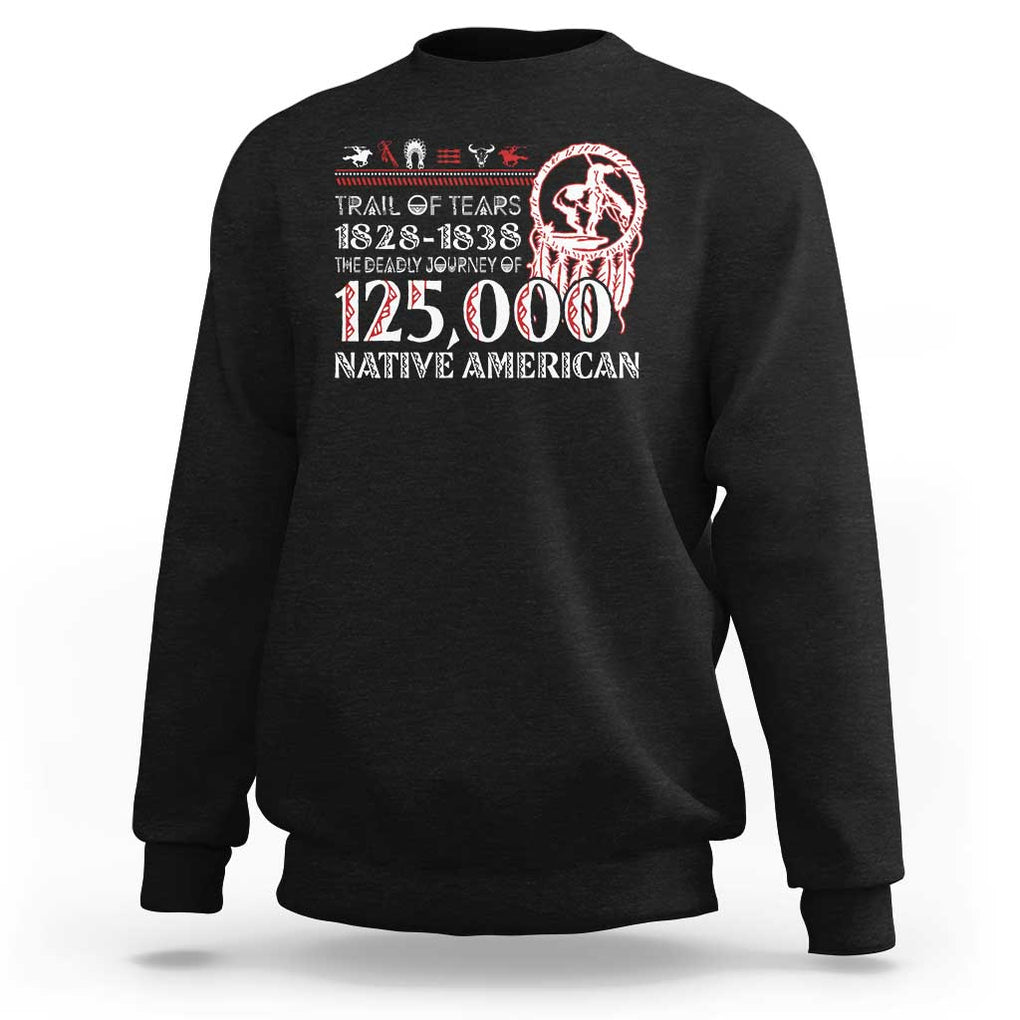 Trail Of Tears Sweatshirt The Deadly Journey 1828 1838 TS09 Black Print Your Wear