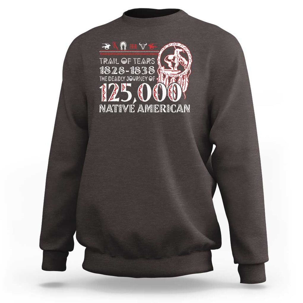 Trail Of Tears Sweatshirt The Deadly Journey 1828 1838 TS09 Dark Chocolate Print Your Wear
