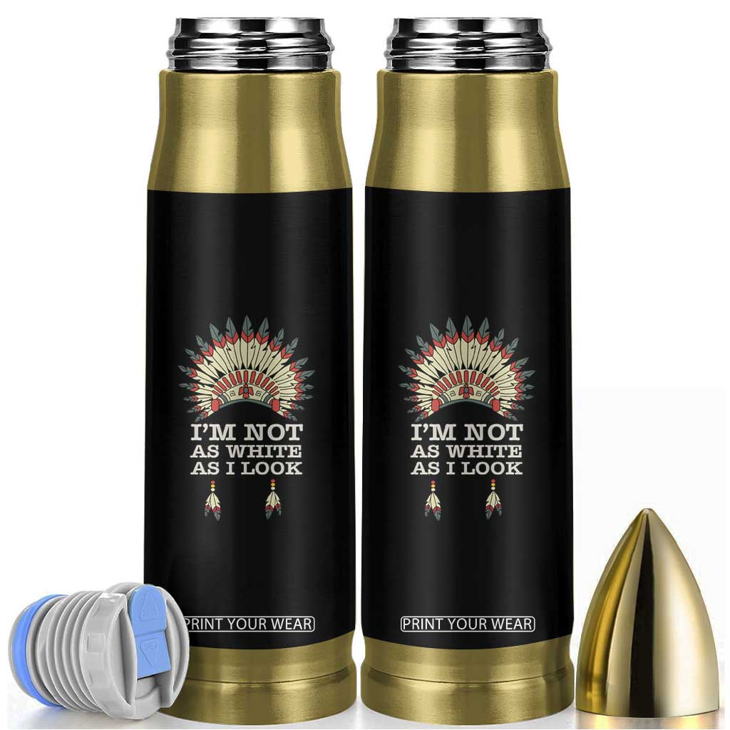 Native American Bullet Tumbler I'm Not As White As I Look TS09 Black Print Your Wear