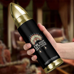 Native American Bullet Tumbler I'm Not As White As I Look TS09 Print Your Wear