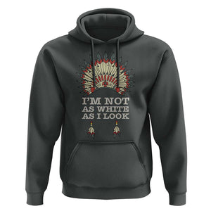 Native American Hoodie I'm Not As White As I Look TS09 Dark Heather Print Your Wear