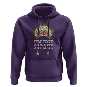 Native American Hoodie I'm Not As White As I Look TS09 Purple Print Your Wear