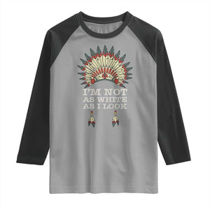 Native American Raglan Shirt I'm Not As White As I Look TS09 Sport Gray Black Print Your Wear