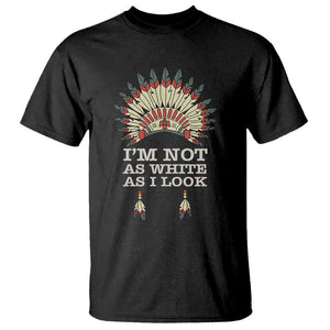 Native American T Shirt I'm Not As White As I Look TS09 Black Print Your Wear