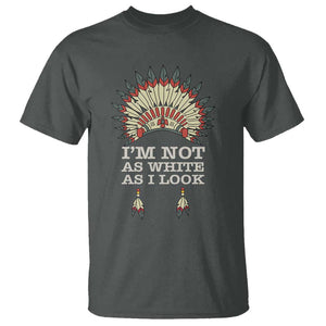 Native American T Shirt I'm Not As White As I Look TS09 Dark Heather Print Your Wear