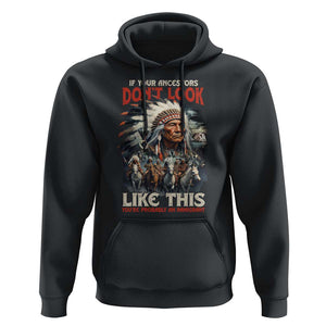 Funny Native American Hoodie If Your Ancestors Don't Look Like This TS09 Black Print Your Wear