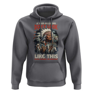 Funny Native American Hoodie If Your Ancestors Don't Look Like This TS09 Charcoal Print Your Wear