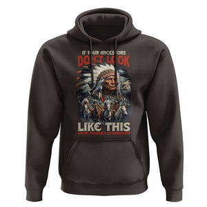 Funny Native American Hoodie If Your Ancestors Don't Look Like This TS09 Dark Chocolate Print Your Wear