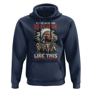 Funny Native American Hoodie If Your Ancestors Don't Look Like This TS09 Navy Print Your Wear