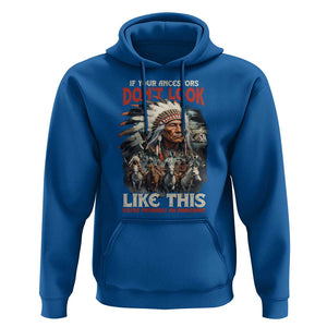 Funny Native American Hoodie If Your Ancestors Don't Look Like This TS09 Royal Blue Print Your Wear