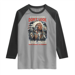 Funny Native American Raglan Shirt If Your Ancestors Don't Look Like This TS09 Sport Gray Black Print Your Wear