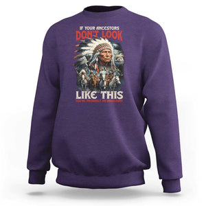 Funny Native American Sweatshirt If Your Ancestors Don't Look Like This TS09 Purple Print Your Wear