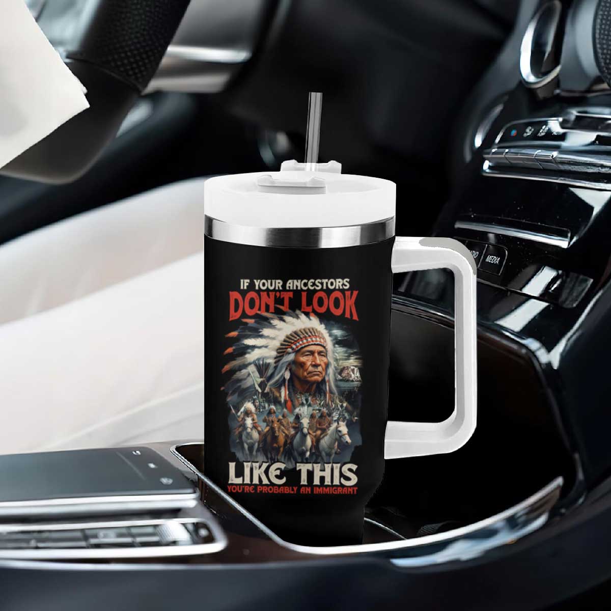 Funny Native American Tumbler With Handle If Your Ancestors Don't Look Like This TS09 Print Your Wear