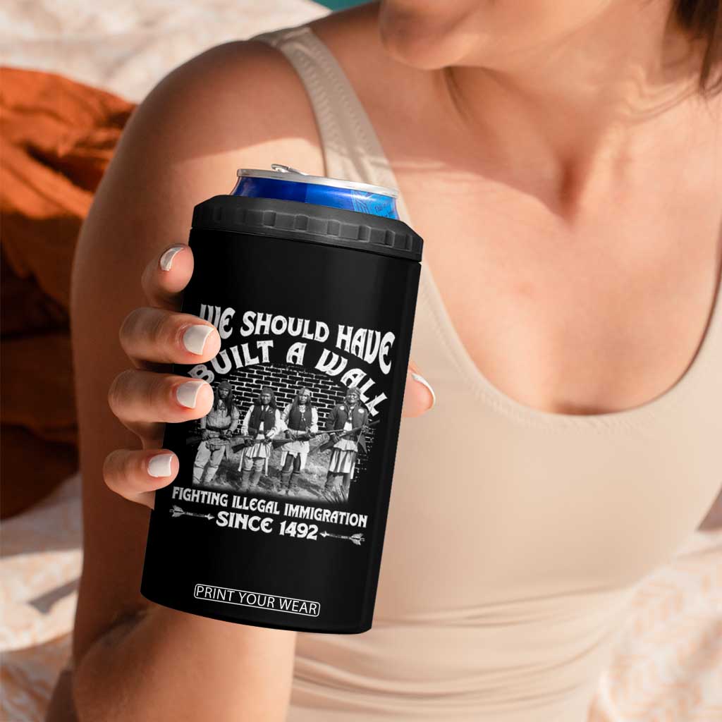 Native American 4 in 1 Can Cooler Tumbler We Should Have Built A Wall TS09 Print Your Wear