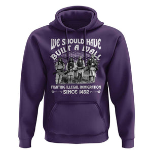 Native American Hoodie We Should Have Built A Wall TS09 Purple Print Your Wear