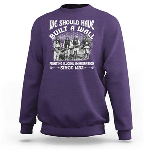 Native American Sweatshirt We Should Have Built A Wall TS09 Purple Print Your Wear