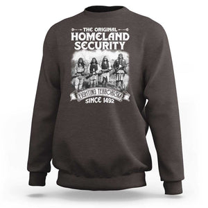 Native American Sweatshirt Original Homeland Security TS09 Dark Chocolate Print Your Wear