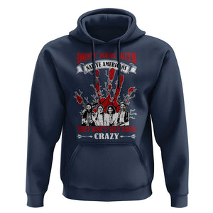 Don't Mess With Native American Hoodie They Don't Look Just Crazy TS09 Navy Print Your Wear