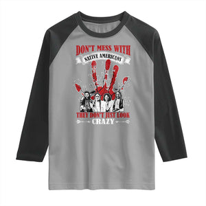 Don't Mess With Native American Raglan Shirt They Don't Look Just Crazy TS09 Sport Gray Black Print Your Wear