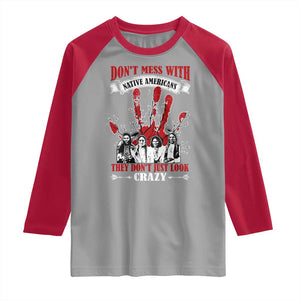 Don't Mess With Native American Raglan Shirt They Don't Look Just Crazy TS09 Sport Gray Red Print Your Wear