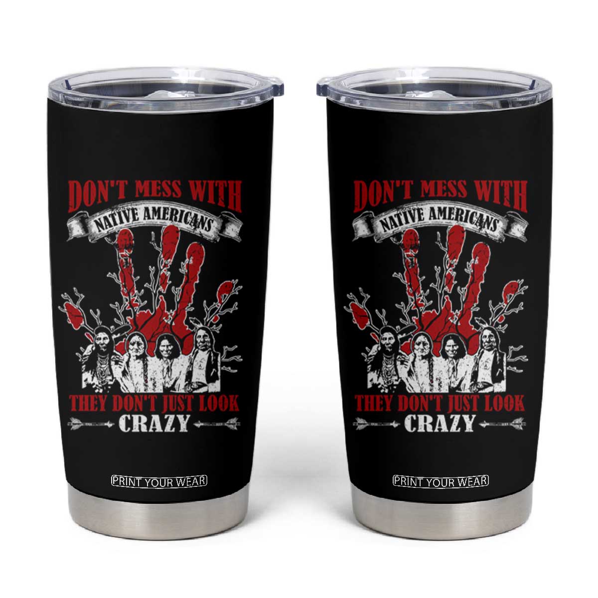 Don't Mess With Native American Tumbler Cup They Don't Look Just Crazy TS09 Black Print Your Wear