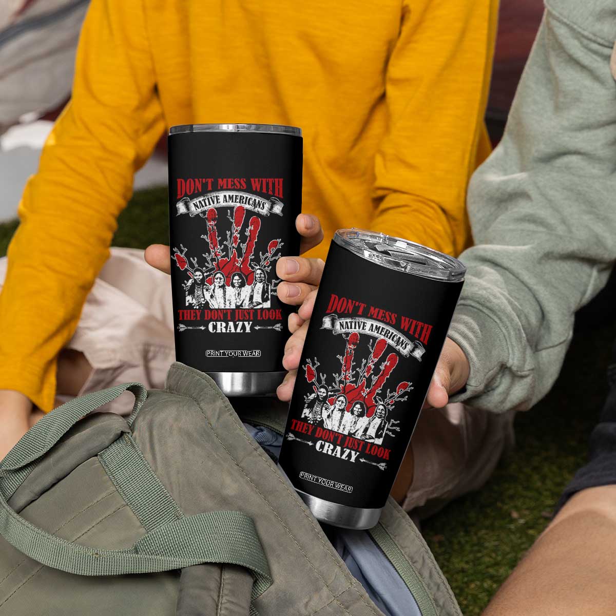 Don't Mess With Native American Tumbler Cup They Don't Look Just Crazy TS09 Print Your Wear